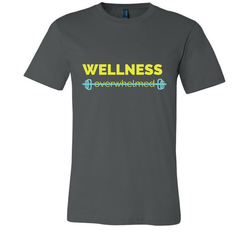 “Wellness (not overwhelmed)” Unisex T-shirt - Best Body Nutrition &amp; Fitness