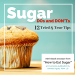 Sugar DO’s and DON’Ts: 12 Tips & 4 Sweet Recipes